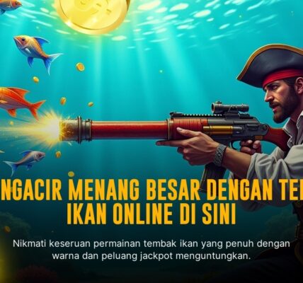 Menguasai Teknik Tembak Ikan: Cara Jitu Menang Mudah