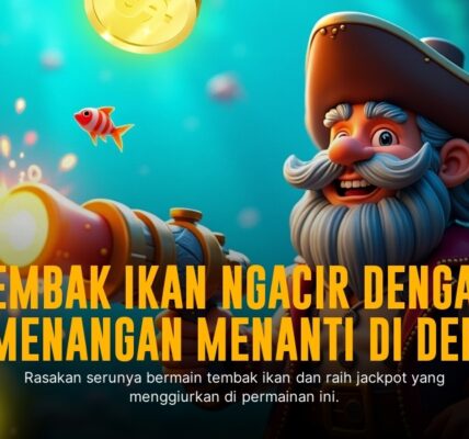 Menaklukkan Dunia Tembak Ikan dengan Strategi Jitu