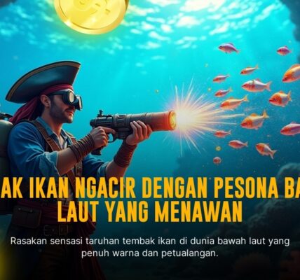 Raih Jackpot Dengan Rahasia Main Tembak Ikan Online