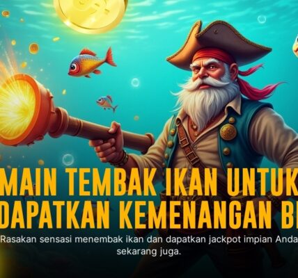 Mengasah Skill di Game Tembak Ikan dengan Strategi Ampuh